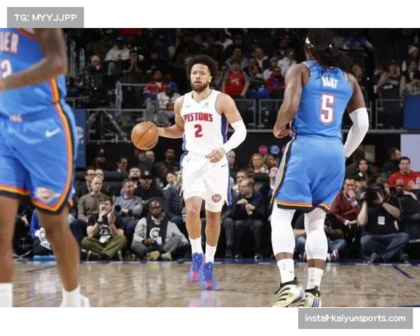 雷霆残阵杰林威廉姆斯爆发创生涯新高,活塞主场险胜延续交锋优势 雷霆残阵杰林威廉姆斯爆发创生涯新高,活塞主场险胜延续交锋优势